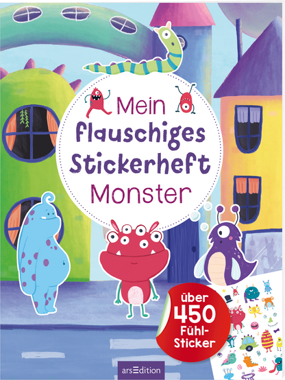 Zu sehen ist die 3D-Ansicht des Titels. Das Buchcover zeigt eine fantasievolle, farbenfrohe Illustration mit verschiedenen freundlichen Monstern in leuchtenden Blau- und Rottönen. Der Titel „Mein flauschiges Stickerheft Monster“ steht in einem fröhlichen, dicken Schriftzug, umgeben von einer runden weißen Rahmen. Im unteren rechten Bereich befindet sich ein Hinweis auf über 450 Fühl-Sticker in einer bunten Einfassung. Ganz unten mittig steht der Logoschriftzug von arsEdition.