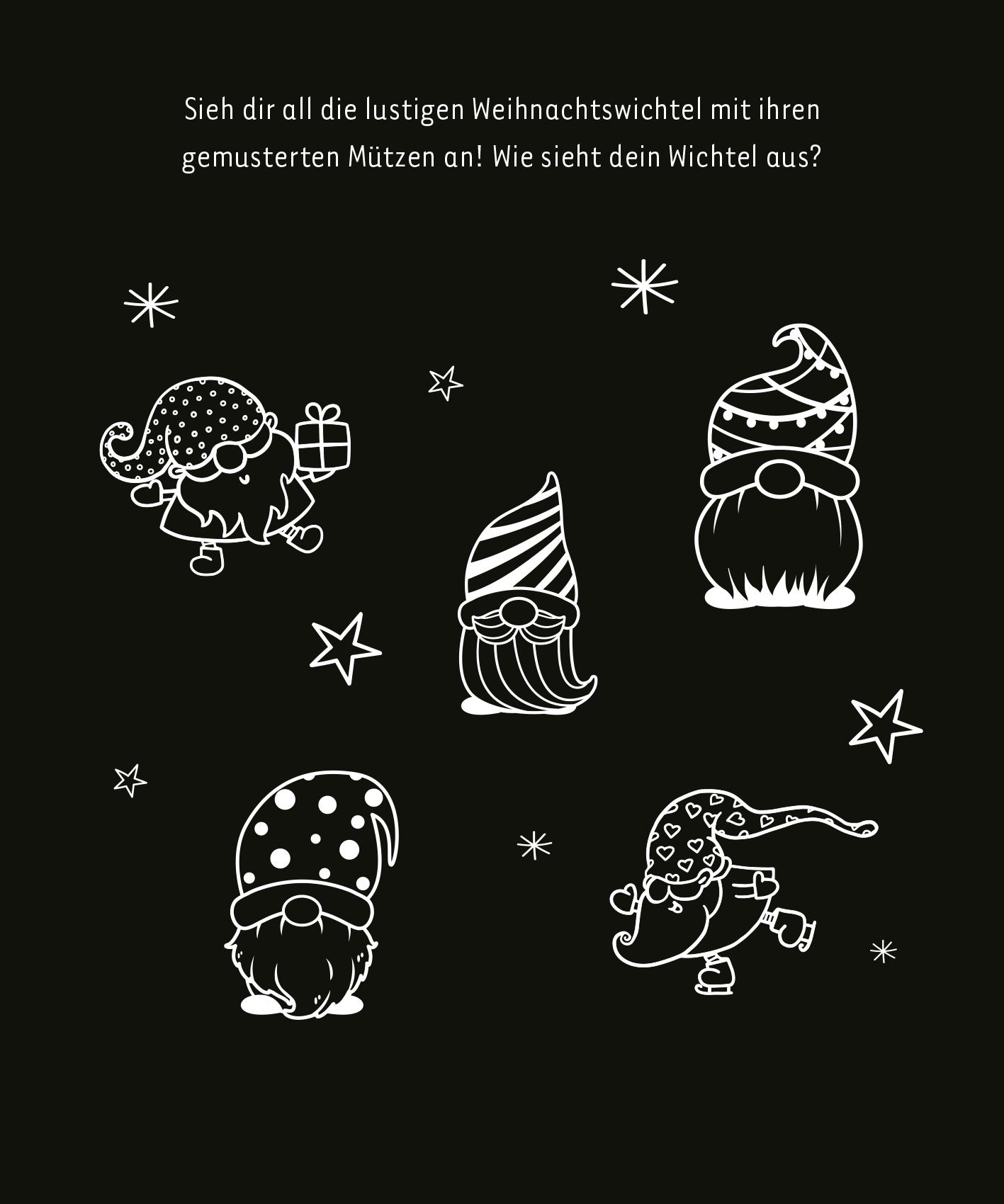 Gezeigt wird eine Innen- oder Zusatzansicht von „Mein leuchtendes Winter-Kritzkratz-Buch“. Die Abbildung zeigt mehrere Cartoon-Wichtel mit bunten, gemusterten Hüten auf einem schwarzen Hintergrund. Die Wichtel wirken verspielt und freundlich, während sie verschiedenen Aktivitäten nachgehen. Um sie herum sind funkelnde Sterne in unterschiedlicher Größe angeordnet. Der Text oben lädt den Leser dazu ein, kreativ zu werden und selbst zu überlegen, wie sein Wichtel aussehen könnte. Die...