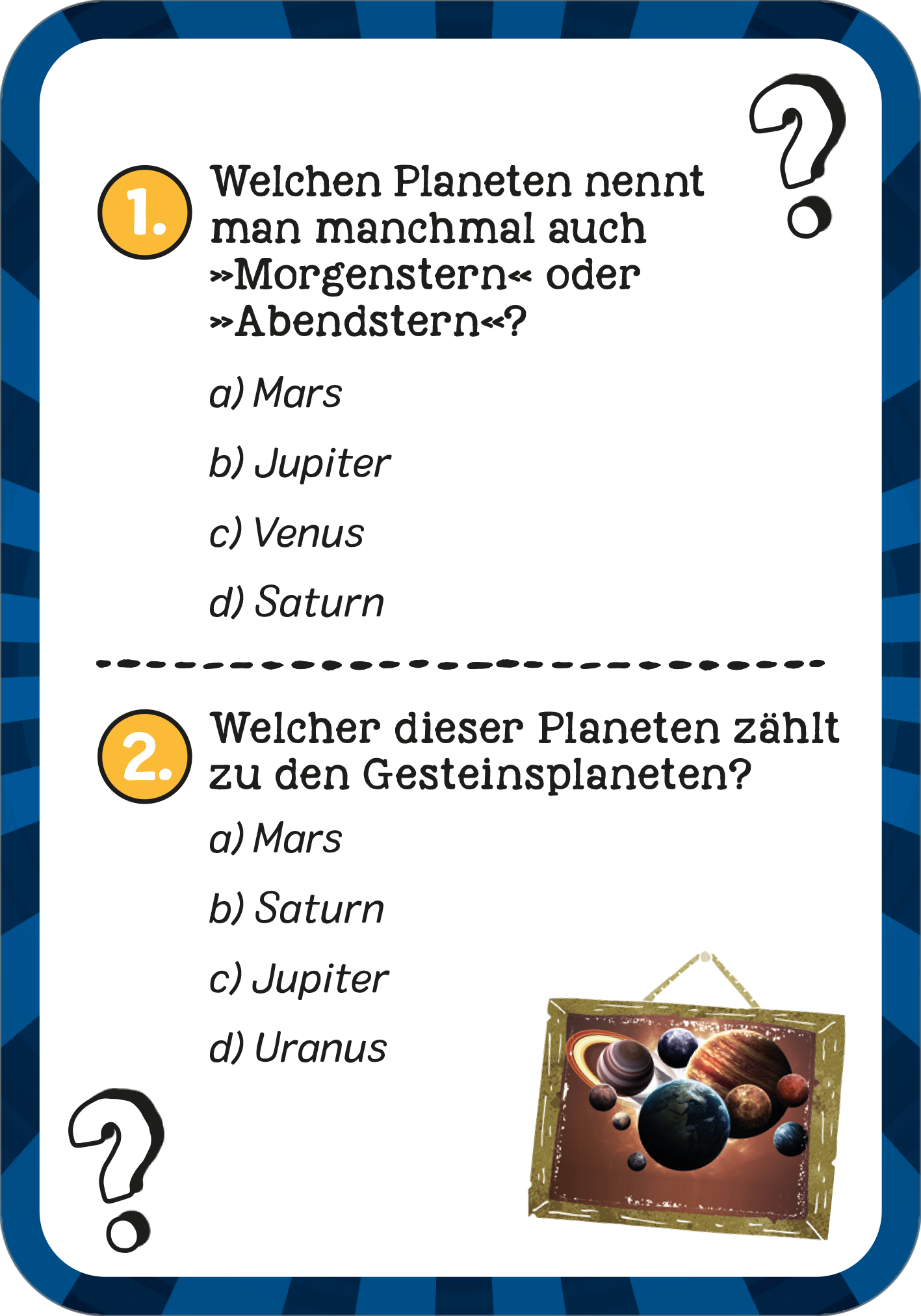 Gezeigt wird eine Innen- oder Zusatzansicht von „Das galaktische Weltall-Quiz“. Die Karte ist im Querformat gestaltet und zeigt zwei Fragen mit jeweils vier Antwortmöglichkeiten. Die ersten Fragen sind in einer klaren, gut lesbaren Schrift in Schwarz auf hellem Hintergrund, während die Antwortoptionen mit Buchstaben gekennzeichnet sind. Der obere Rand hat eine farbige, lebendige Umrandung in Blau und Schwarz, die an einen Weltraumhintergrund erinnert. Eine Illustration eines...