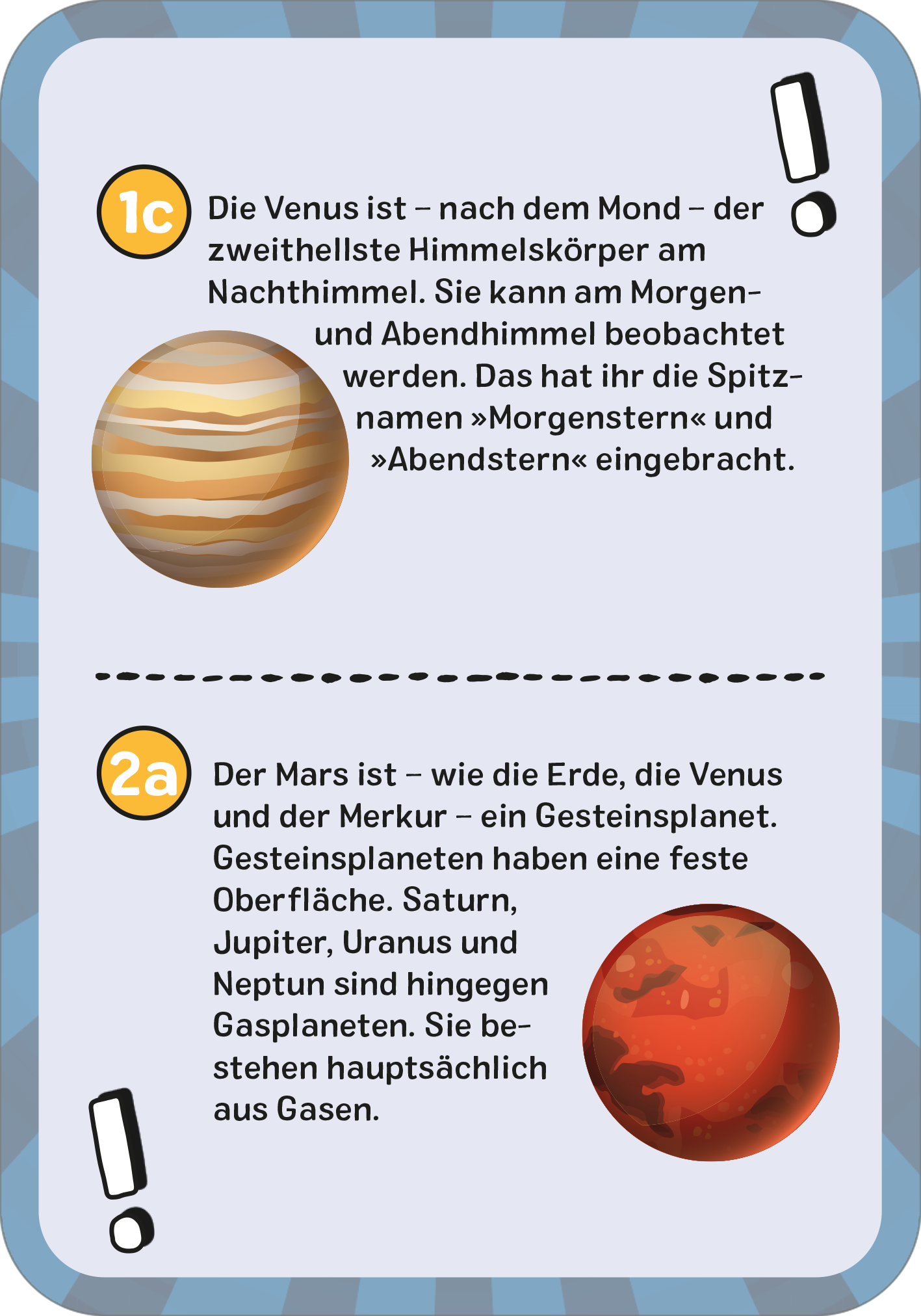 Gezeigt wird eine Innen- oder Zusatzansicht von „Das galaktische Weltall-Quiz“. Die Ansicht zeigt zwei Textabschnitte auf einem blauen Hintergrund mit hellen Streifen. Der obere Abschnitt informiert über die Venus mit einem Bild des Planeten. Der untere Abschnitt thematisiert den Mars und enthält dessen Abbildung. Die verwendete Typografie ist klar und gut lesbar, wobei wichtige Begriffe durch fettgedruckte Schrift hervorgehoben sind. Jeder Abschnitt wird durch ein Ausrufezeichen visuell...