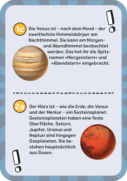 Gezeigt wird eine Innen- oder Zusatzansicht von „Das galaktische Weltall-Quiz“. Die Ansicht zeigt zwei Textabschnitte auf einem blauen Hintergrund mit hellen Streifen. Der obere Abschnitt informiert über die Venus mit einem Bild des Planeten. Der untere Abschnitt thematisiert den Mars und enthält dessen Abbildung. Die verwendete Typografie ist klar und gut lesbar, wobei wichtige Begriffe durch fettgedruckte Schrift hervorgehoben sind. Jeder Abschnitt wird durch ein Ausrufezeichen visuell...