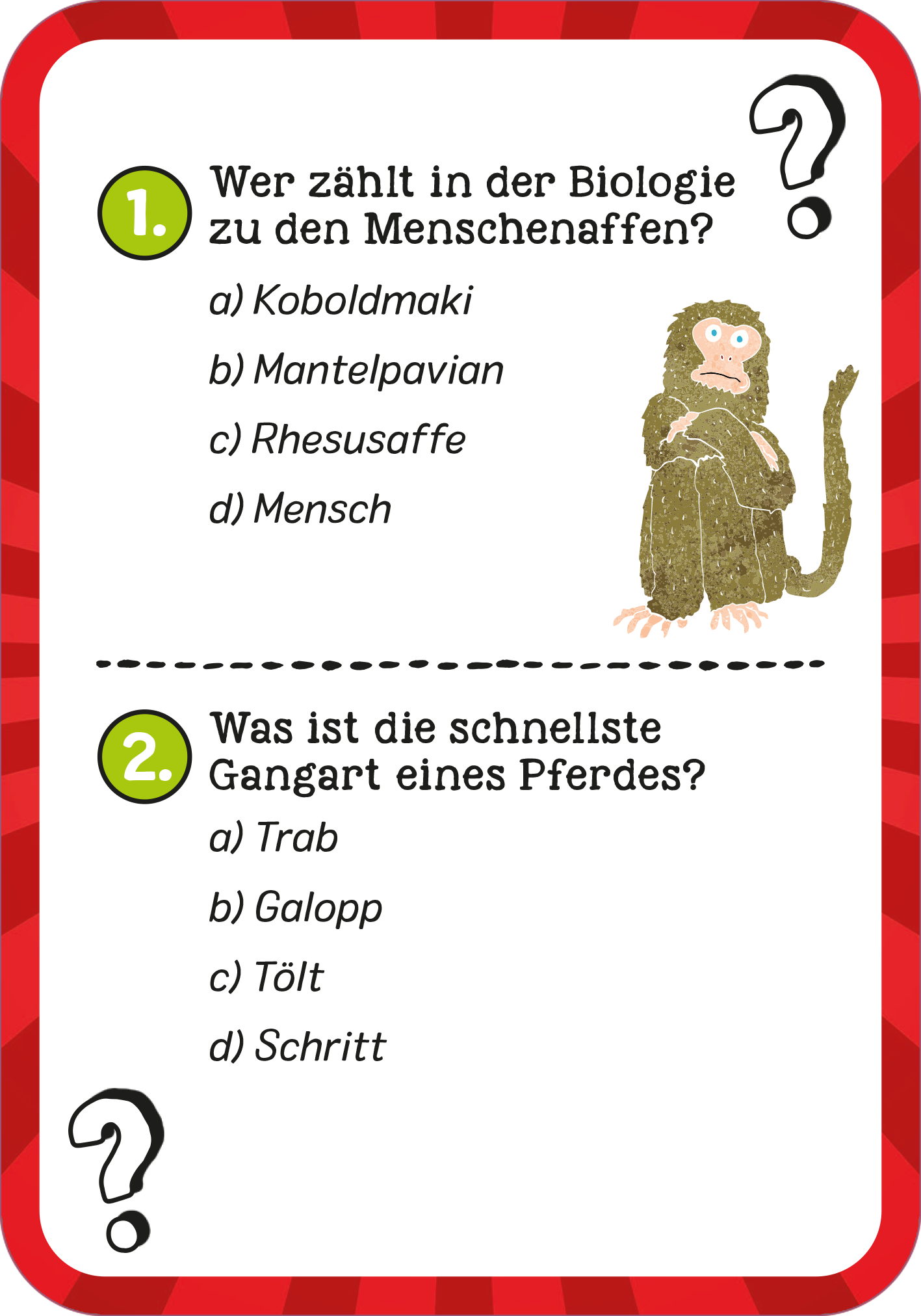 Gezeigt wird eine Innen- oder Zusatzansicht von „Das ultimative Wissens-Quiz“. Auf einem bunten, rot gestreiften Hintergrund sind zwei Fragen mit jeweils mehreren Antwortmöglichkeiten abgebildet. Die erste Frage handelt von Menschenaffen und zeigt eine illustrativ gestaltete Figur eines Rhesusaffen. Die zweite Frage bezieht sich auf die Gangarten eines Pferdes. Die Typografie ist klar und gut lesbar, mit großen grünen Kreisen für die Antworten a, b, c und d sowie einer...