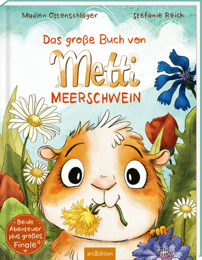 Das Buchcover zeigt ein fröhliches Meerschweinchen mit großen, ausdrucksvollen Augen und einem breiten Lächeln. Es sitzt umrahmt von bunten Blumen in sanften Pastellfarben. Der Titel „Das große Buch von Metti Meerschwein“ ist in einer kindgerechten, verspielten Schriftart in Gelb und Pink gestaltet. In der linken unteren Ecke befindet sich der Hinweis „Beide Abenteuer plus großes Finale“. Ganz unten mittig steht der Logoschriftzug von arsEdition.