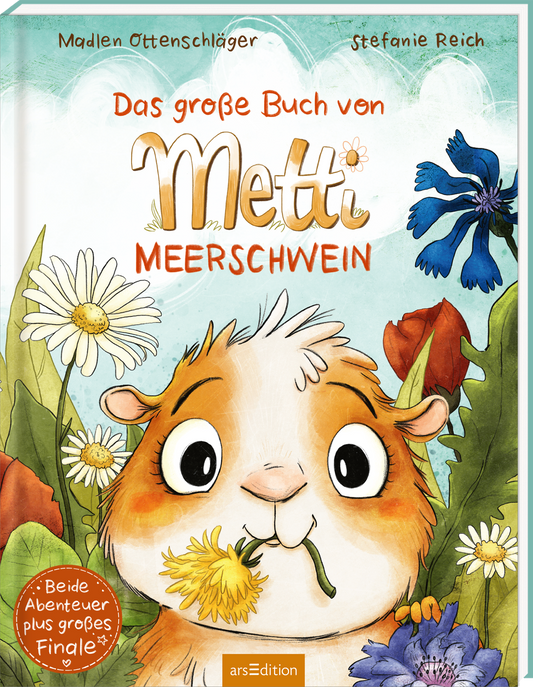 Das Buchcover zeigt ein fröhliches Meerschweinchen mit großen, ausdrucksvollen Augen und einem breiten Lächeln. Es sitzt umrahmt von bunten Blumen in sanften Pastellfarben. Der Titel „Das große Buch von Metti Meerschwein“ ist in einer kindgerechten, verspielten Schriftart in Gelb und Pink gestaltet. In der linken unteren Ecke befindet sich der Hinweis „Beide Abenteuer plus großes Finale“. Ganz unten mittig steht der Logoschriftzug von arsEdition.