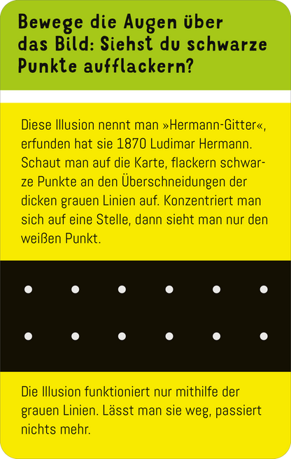 Gezeigt wird eine Innen- oder Zusatzansicht von „Science und Kids – Optische Täuschungen“. Die Abbildung zeigt eine grafische Darstellung der „Hermann-Gitter“-Illusion. Oben befindet sich ein leuchtend grüner Bereich mit der Frage: „Bewege die Augen über das Bild: Siehst du schwarze Punkte aufflackern?“. Darunter folgt ein gelber Textblock mit Informationen zur Illusion. Eine schwarze Linie am unteren Rand enthält weiße Punkte, die an den Schnittpunkten der dicken grauen...