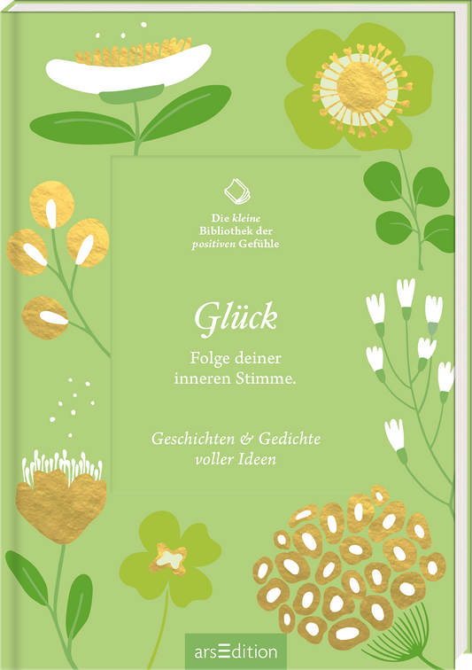 Das Buchcover zeigt einen sanften, grünen Hintergrund, der mit verschiedenen stilisierten Blumen und Pflanzen in Weiß, Gelb und Gold verziert ist. Der Titel „Glück“ ist in eleganter, weißer Schrift prominent in der Mitte platziert, gefolgt von dem Untertitel „Folge deiner inneren Stimme.“. Zudem sind die Worte „Geschichten & Gedichte voller Ideen“ in einer harmonischen Schrift darunter zu finden. Ganz oben links befindet sich der Hinweis „Die kleine Bibliothek der...