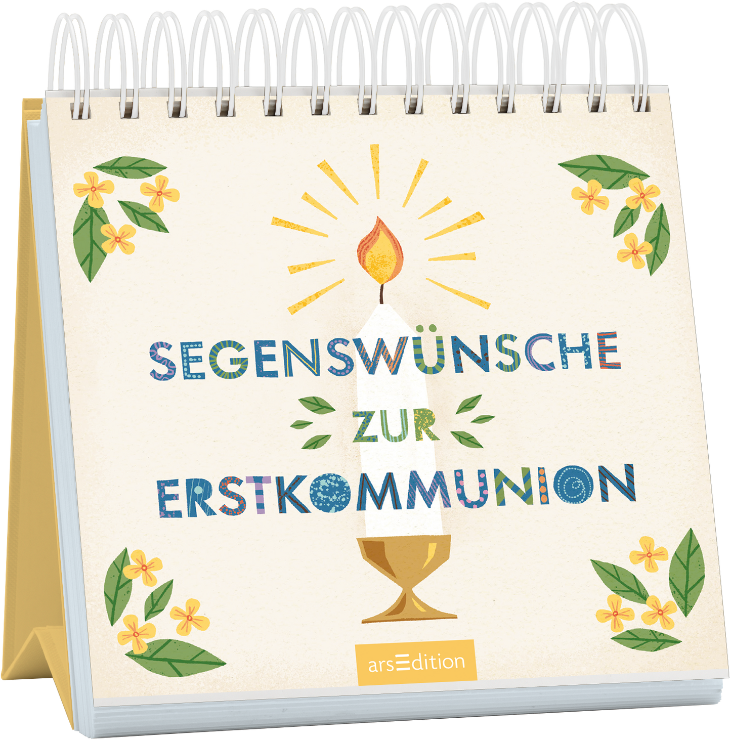 Das Buchcover zeigt einen spiralgebundenen Kalender mit einem sanften, hellen Hintergrund. In der Mitte stehen die großen, bunten Schriftzüge „Segenswünsche zur Erstkommunion“. Über einer stilisierten goldenen Kelchfigur leuchtet eine Kerze mit feuriger Flamme, umgeben von strahlenden Sonnenstrahlen. Florale Elemente in Grün und Gelb rahmen das Cover ein und verleihen ihm eine fröhliche, festliche Atmosphäre. Ganz unten mittig steht der Logoschriftzug von arsEdition.