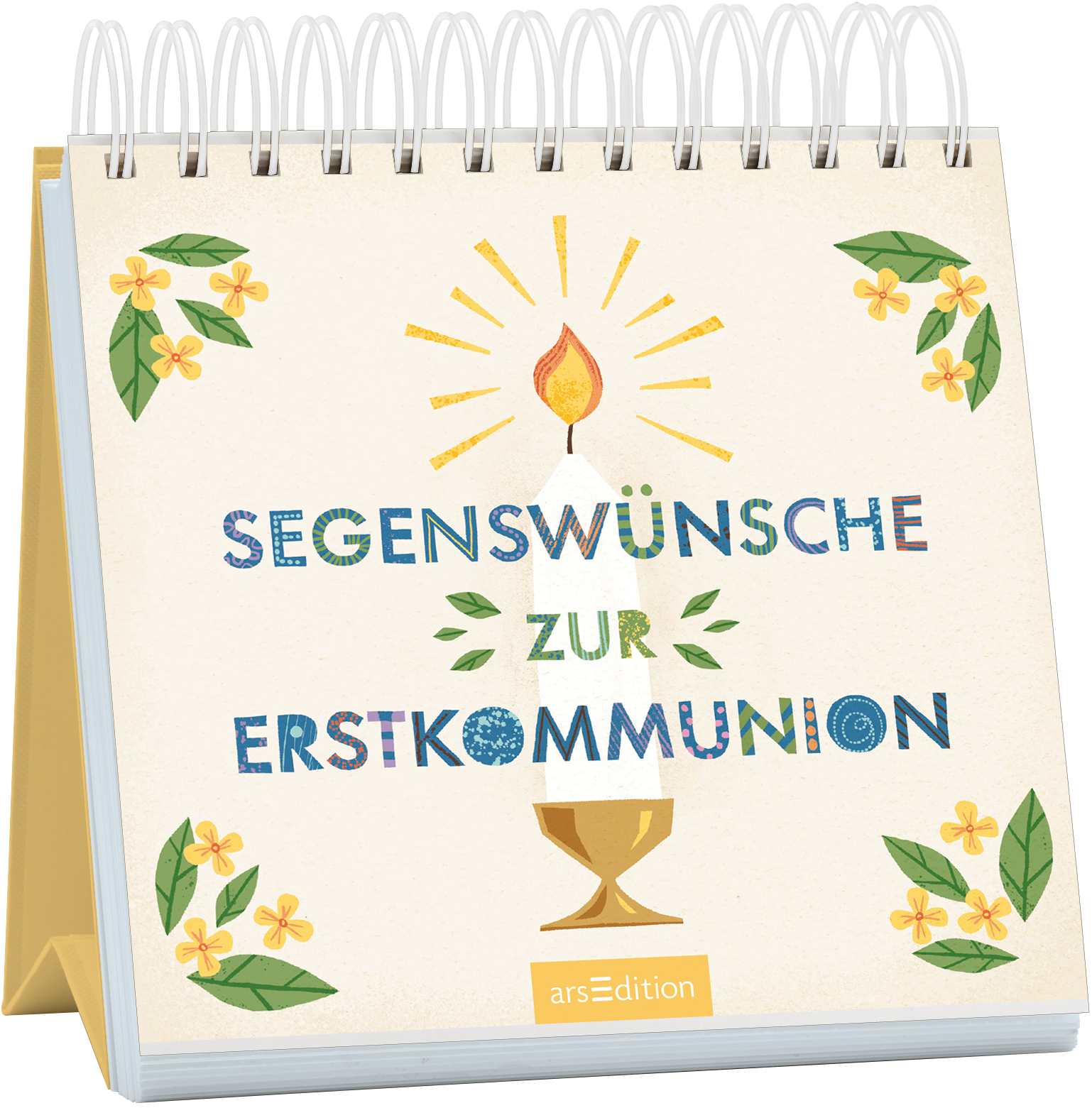 Das Buchcover zeigt einen spiralgebundenen Kalender mit einem sanften, hellen Hintergrund. In der Mitte stehen die großen, bunten Schriftzüge „Segenswünsche zur Erstkommunion“. Über einer stilisierten goldenen Kelchfigur leuchtet eine Kerze mit feuriger Flamme, umgeben von strahlenden Sonnenstrahlen. Florale Elemente in Grün und Gelb rahmen das Cover ein und verleihen ihm eine fröhliche, festliche Atmosphäre. Ganz unten mittig steht der Logoschriftzug von arsEdition.