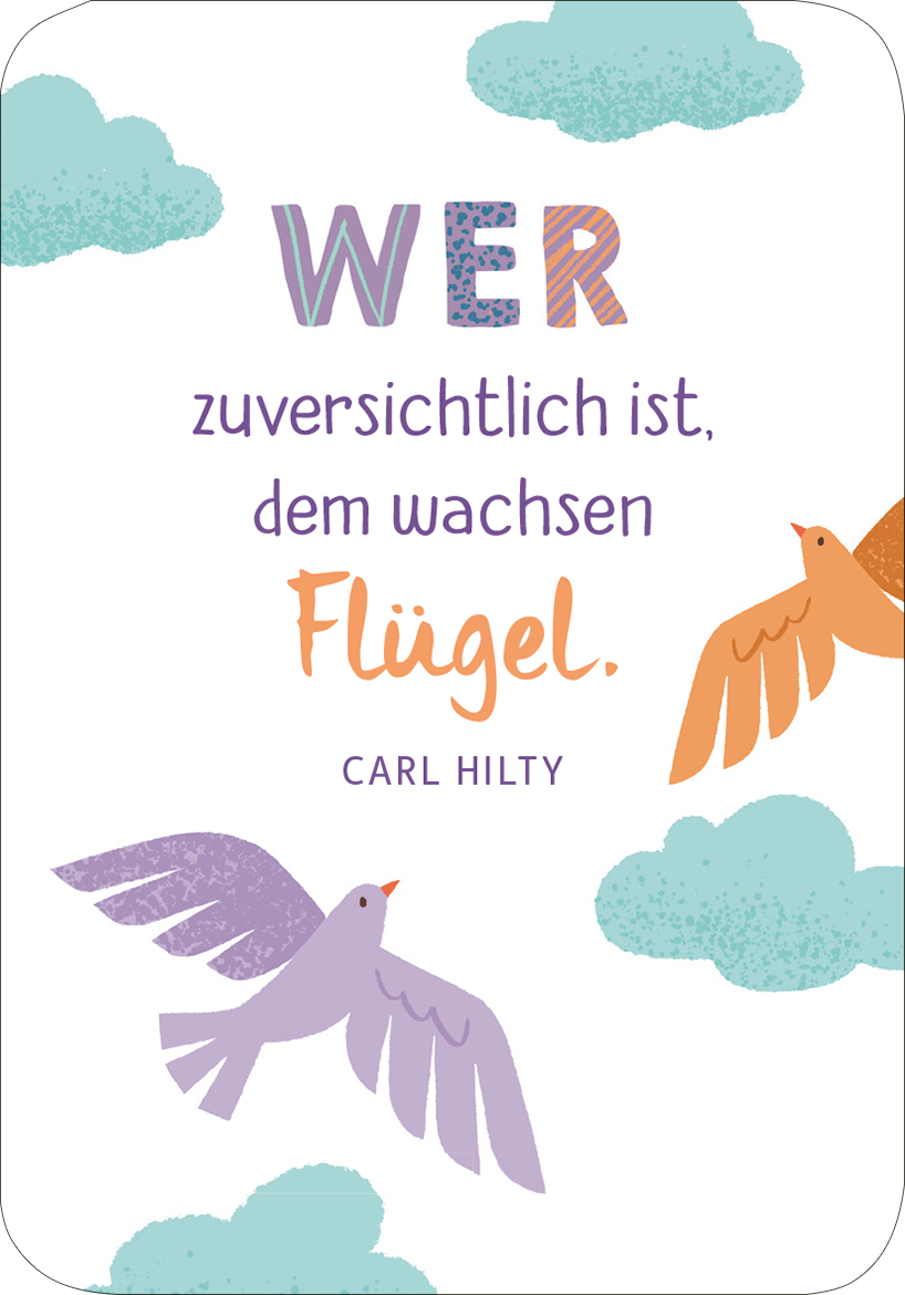 Gezeigt wird eine Innen- oder Zusatzansicht von „Segenswünsche für dich“. Die Gestaltung zeigt einen hellen Hintergrund mit sanften, wolkenartigen Motiven in verschiedenen Grüntönen. Die zentrale Botschaft ist in einer verspielten Typografie gehalten, wobei das Wort „WER“ in einer kräftigen, bunten Schrift hervorsticht. Unterhalb steht das Zitat von Carl Hilty in eleganter, brauner Schrift. Dynamische, stilisierte Vögel in lila und orange umrahmen den Text und verleihen der...