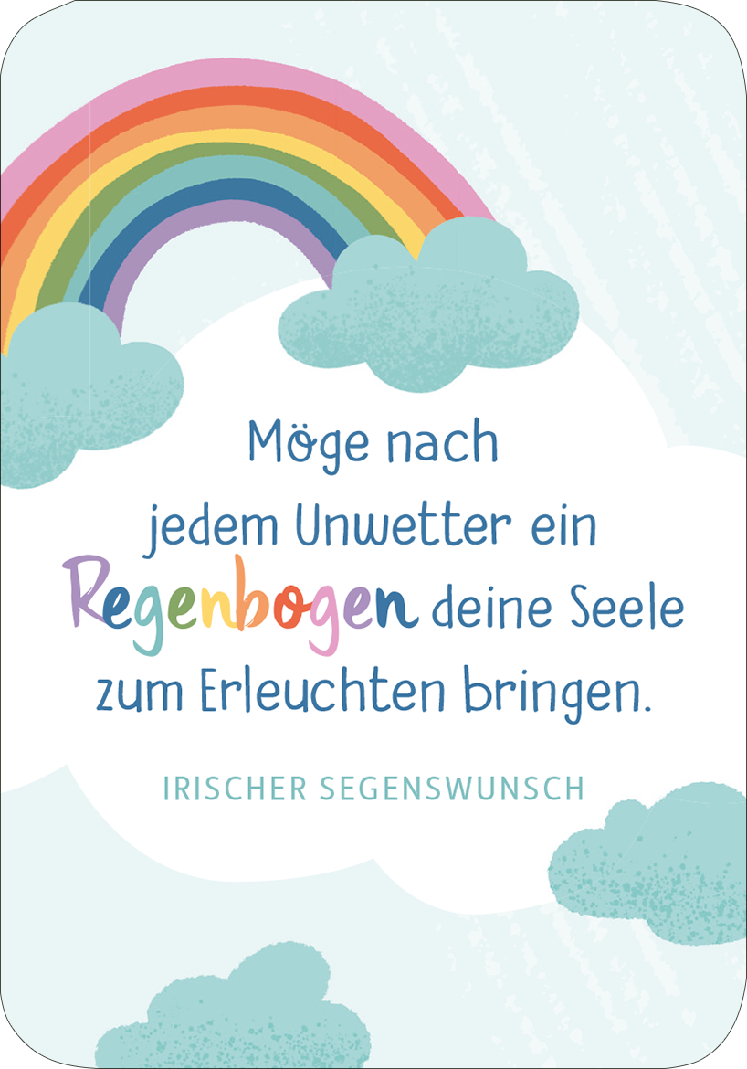 Gezeigt wird eine Innen- oder Zusatzansicht von „Segenswünsche für dich“. Die Darstellung umfasst einen bunten Regenbogen in sanften Farben über hellblauen Wolken. Der Text in verspielter Schriftart lautet: „Möge nach jedem Unwetter ein Regenbogen deine Seele zum Erleuchten bringen.“ Am unteren Rand befindet sich der Hinweis „IRISCHER SEGENSWUNSCH“ in einer klaren, gut lesbaren Schrift. Die Gesamtkomposition vermittelt eine positive und liebevolle Botschaft.