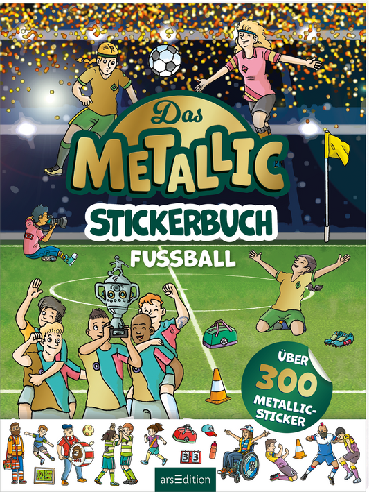 Das Buchcover zeigt eine lebhafte Fußballszene mit spielenden Kindern auf einem Fußballplatz. Oben ist der Titel in großen Buchstaben „Das METALLIC STICKERBUCH FUSSBALL“ platziert. Der Hintergrund ist in festlichen Farben gehalten, mit Konfetti und jubelnden Fans. Unten sind mehrere Charaktere abgebildet, die einem Pokal feierlich umarmen. Ein Hinweis auf „Über 300 METALLIC-STICKER“ ist ebenfalls vorhanden. Ganz unten mittig steht der Logoschriftzug von arsEdition.