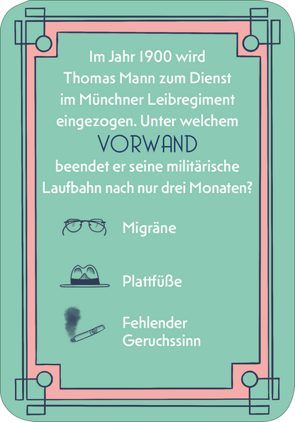 Gezeigt wird eine Innen- oder Zusatzansicht von „Das große Thomas-Mann-Quiz“. Der Hintergrund ist in sanftem Grün gehalten, umrahmt von einer pinken Rahmung. In der oberen Hälfte steht der Text in klarer, schwarzer Schrift: „Im Jahr 1900 wird Thomas Mann zum Dienst im Münchner Leibregiment eingezogen. Unter welchem VORWAND beendet er seine militärische Laufbahn nach nur drei Monaten?“. Drei Auswahlmöglichkeiten sind grafisch mit Icons illustriert: eine Brille, ein Hut und ein...