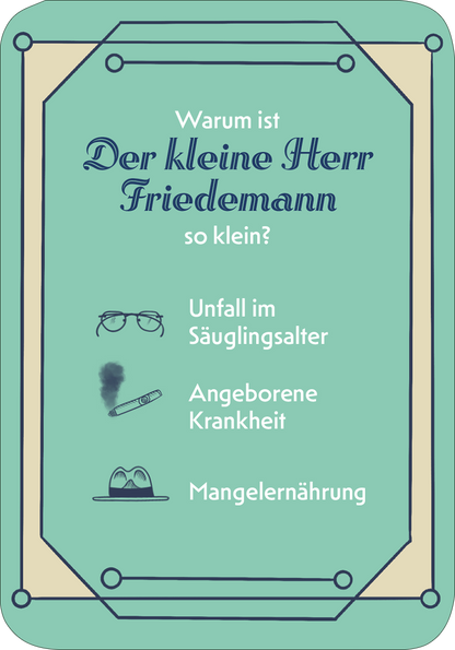 Gezeigt wird eine Innen- oder Zusatzansicht von „Das große Thomas-Mann-Quiz“. Die Ansicht zeigt eine mintgrüne Karte mit einem klaren, eleganten Design. Oben steht in großer, verspielter Schrift die Frage „Warum ist Der kleine Herr Friedemann so klein?“. Darunter sind drei mögliche Antworten in einfacher, gut lesbarer Typografie aufgeführt: „Unfall im Säuglingsalter“, „Angeborene Krankheit“ und „Mangelernährung“. Die Karte hat abgerundete Ecken und dekorative...