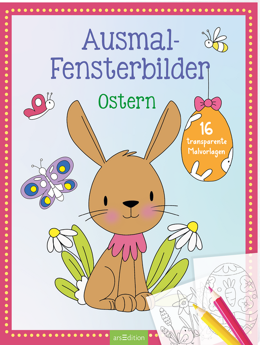 Zentral ein freundlicher brauner Hase mit rosa Halskrause sitzt vor hellblauem Verlaufshintergrund, umgeben von weißen Gänseblümchen, grünen Blättern, Schmetterlingen und einer Biene. Pinker Rahmen mit gelben Punkten. Titel in spielerischer blauer Schrift „Ausmal-Fensterbilder“, Untertitel grün „Ostern“. Rechts ein hängendes orangenes Ei mit Schleife und weißem Text „16 transparente Malvorlagen“. Unten rechts transparent gezeichnete Malvorlagen und Buntstifte. Ganz unten...