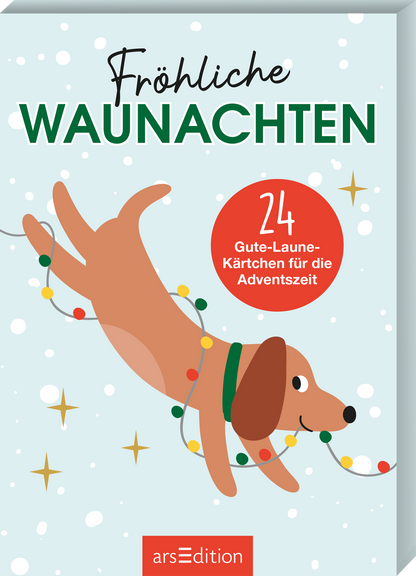 Das Buchcover zeigt einen fröhlichen Hund, der mit einer Lichterkette spielt. Im Hintergrund ist ein mintgrüner Farbton, verziert mit weißen Schneeflocken. Der Titel „Fröhliche WAUNACHTEN“ ist in einer verspielten, großen Schrift in dunklem Grün gestaltet. Oben links ist ein roter Kreis mit der Aufschrift „24 Gute-Laune-Kärtchen für die Adventszeit“. Ganz unten mittig steht der Logoschriftzug von arsEdition.