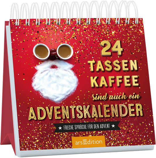 Das Cover zeigt einen roten Hintergrund, der mit glitzernden goldenen und weißen Punkten versehen ist. In der Mitte ist der Kopf eines Weihnachtsmanns dargestellt, sein Bart besteht aus Zucker, die Augen aus zwei Kaffeetassen. Der Titel „24 TASSEN KAFFEE sind auch ein ADVENTSKALENDER“ ist in großen, goldenen Buchstaben geschrieben. Unter dem Titel befindet sich der Hinweis „Freche Sprüche für den Advent“. Ganz unten mittig steht der Logoschriftzug von arsEdition.