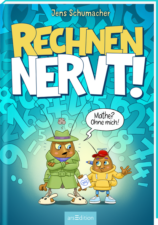 Das Buchcover zeigt den Titel „RECHNEN NERVT!“ in großen, gelben Buchstaben auf einem hellblauen Hintergrund, der mit Zahlenmustern dekoriert ist. Zwei Figuren, ein größerer Käfer in grüner Kleidung und ein kleinerer Käfer in roter Mütze, stehen im Vordergrund. Der größere Käfer spricht mit dem Satz „Mathe? Ohne mich!“. Ganz oben links befindet sich der Name des Autors Jens Schumacher. Ganz unten mittig steht der Logoschriftzug von arsEdition.
