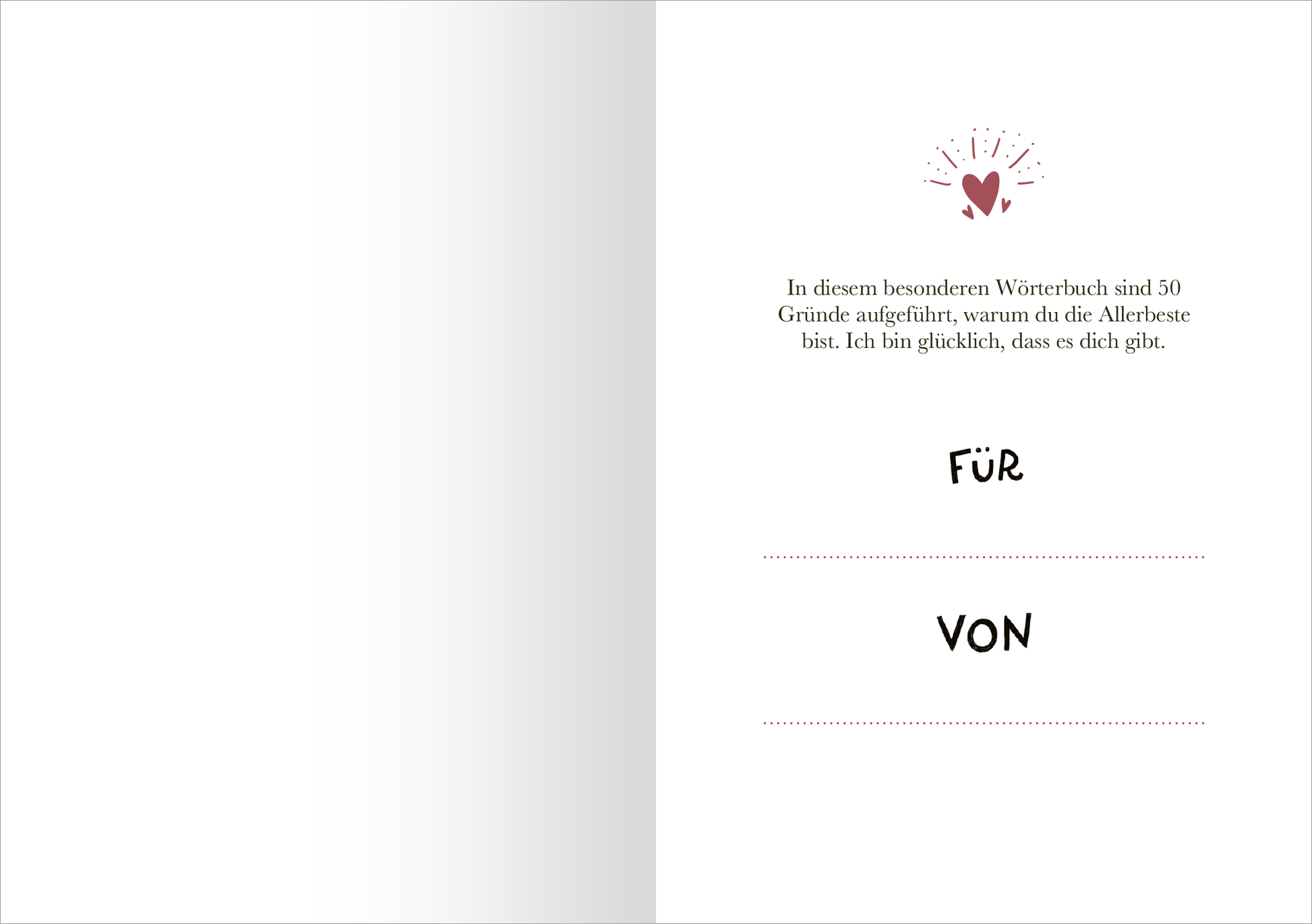 Gezeigt wird eine Innenansicht von „Lieblingstochter“. Die Seite zeigt einen hellen, einladenden Hintergrund. Oben ist ein verspieltes grafisches Element mit einem Herzen und Strahlen in dunklem Rot. Darunter steht der Text in eleganter Typografie: „In diesem besonderen Wörterbuch sind 50 Gründe aufgeführt, warum du die Allerbeste bist. Ich bin glücklich, dass es dich gibt.“ Unterhalb des Textes sind die Wörter „FÜR“ und „VON“ in großer, schwarzer Schrift, umgeben von...