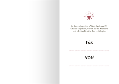 Gezeigt wird eine Innenansicht von „Lieblingstochter“. Die Seite zeigt einen hellen, einladenden Hintergrund. Oben ist ein verspieltes grafisches Element mit einem Herzen und Strahlen in dunklem Rot. Darunter steht der Text in eleganter Typografie: „In diesem besonderen Wörterbuch sind 50 Gründe aufgeführt, warum du die Allerbeste bist. Ich bin glücklich, dass es dich gibt.“ Unterhalb des Textes sind die Wörter „FÜR“ und „VON“ in großer, schwarzer Schrift, umgeben von...