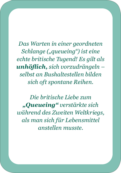 Gezeigt wird eine Innen- oder Zusatzansicht von „It´s so very British!“. Der Text beschreibt das Warten in einer Schlange („queueing“) als britische Tugend. Die Schrift ist elegant und in einer Mischung aus tiefem Grün und Schwarz gehalten, wobei der zentrale Begriff „unhöflich“ hervorgehoben ist. Der Hintergrund hat eine sanfte, mintgrüne Umrandung, die den Text visuell ansprechend umrahmt und die britische Kultur thematisiert.