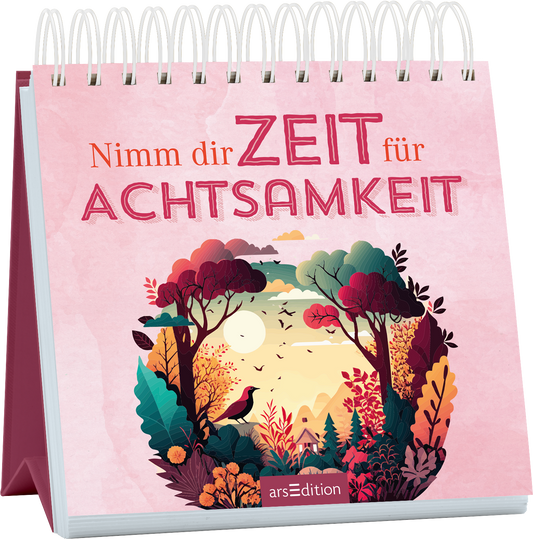 Das Buchcover zeigt einen sanften, rosa Hintergrund und hebt die Aufschrift „Nimm dir ZEIT für ACHTSAMKEIT“ in großen, freundlichen Buchstaben hervor. In der Mitte ist eine malerische Landschaft mit üppig gestalteten Bäumen, bunten Pflanzen und einem strahlenden Sonnenuntergang, in dessen Licht ein Vogel zu sehen ist. Die Farben sind lebhaft und harmonisch, was eine beruhigende Atmosphäre schafft. Ganz unten mittig steht der Logoschriftzug von arsEdition.