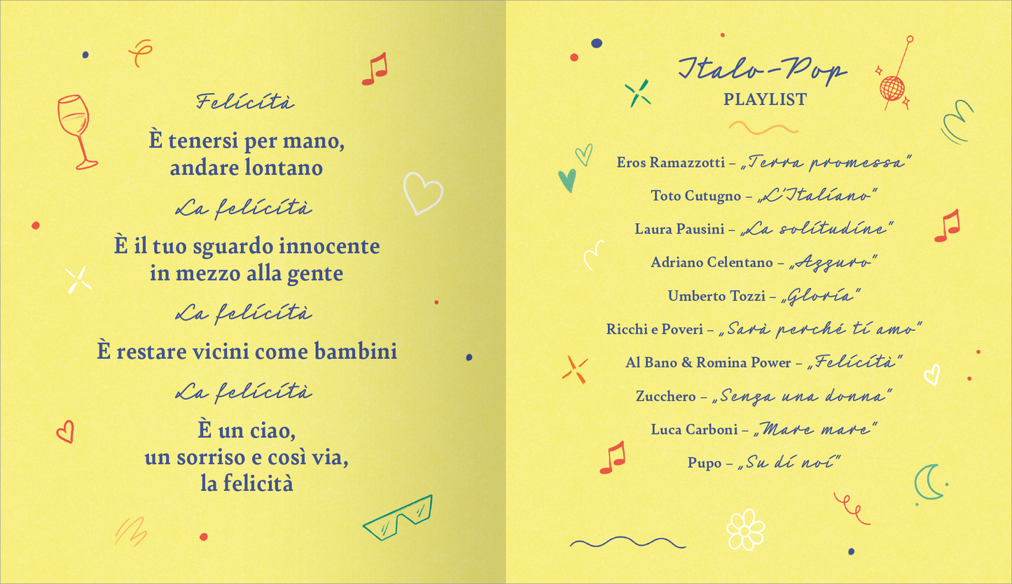 Gezeigt wird eine Innen- oder Zusatzansicht von „Der Geschmack des Glücks“. Die Seite hat einen sonnigen, gelben Hintergrund mit handschriftlichen Texten in verschiedenen Farben, vorwiegend Blau und Grün. Die zentrale Aussage „Felicità“ wird mehrfach in geschwungener Schrift hervorgehoben. Um den Text sind verspielte Illustrationen wie Noten, Herzen und stilisierte Sonnenbrillen angeordnet, die eine fröhliche Atmosphäre schaffen. Rechts findet sich eine Playlist mit italienischen...