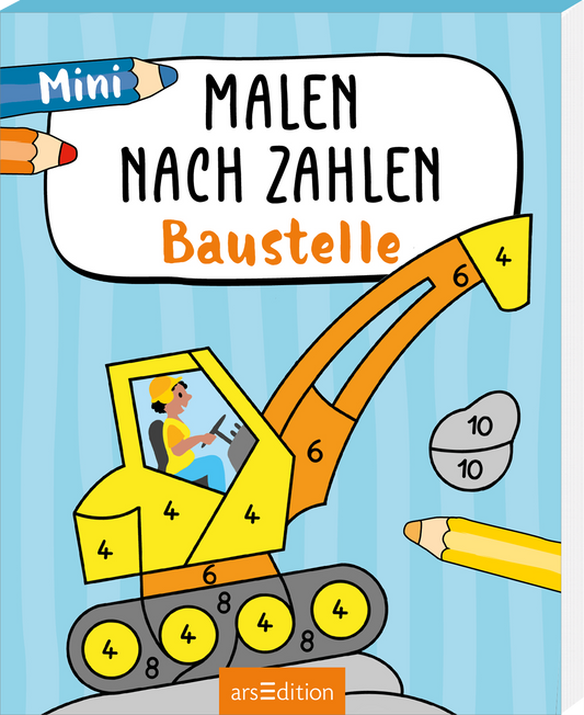 Auf dem Buchcover steht der Titel „Malen nach Zahlen – Baustelle“ in auffälligen, bunten Lettern. Oben links ist ein blauer Farbstift abgebildet, während rechts ein gelbes Baggerfahrzeug zu sehen ist. Die Hintergrundfarbe ist ein sanftes Hellblau, das die gesamte Szene umrahmt. Der untere Teil zeigt Zahlen zur Farbcodierung. Ganz unten mittig steht der Logoschriftzug von arsEdition.