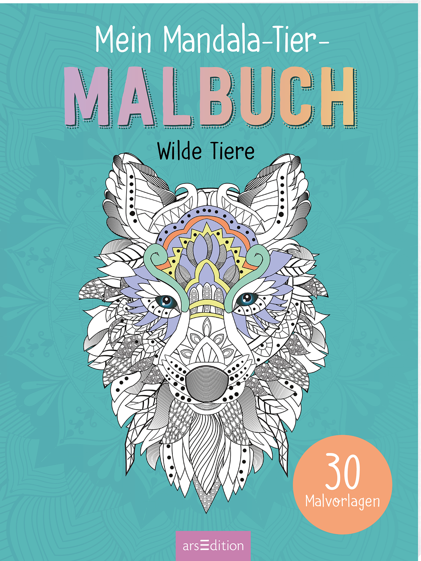 Das Buchcover zeigt einen detailreichen Wolf mit Mandala-Mustern in sanften Farben, darunter Blau, Lila und Pastelltöne. Der Titel „Mein Mandala-Tier-MALBUCH“ ist in großen, bunten Buchstaben oben platziert, während darunter der Untertitel „Wilde Tiere“ in schlichter Schrift steht. Zusätzlich kündigt ein runder Sticker den Hinweis „30 Malvorlagen“ an. Ganz unten mittig steht der Logoschriftzug von arsEdition.