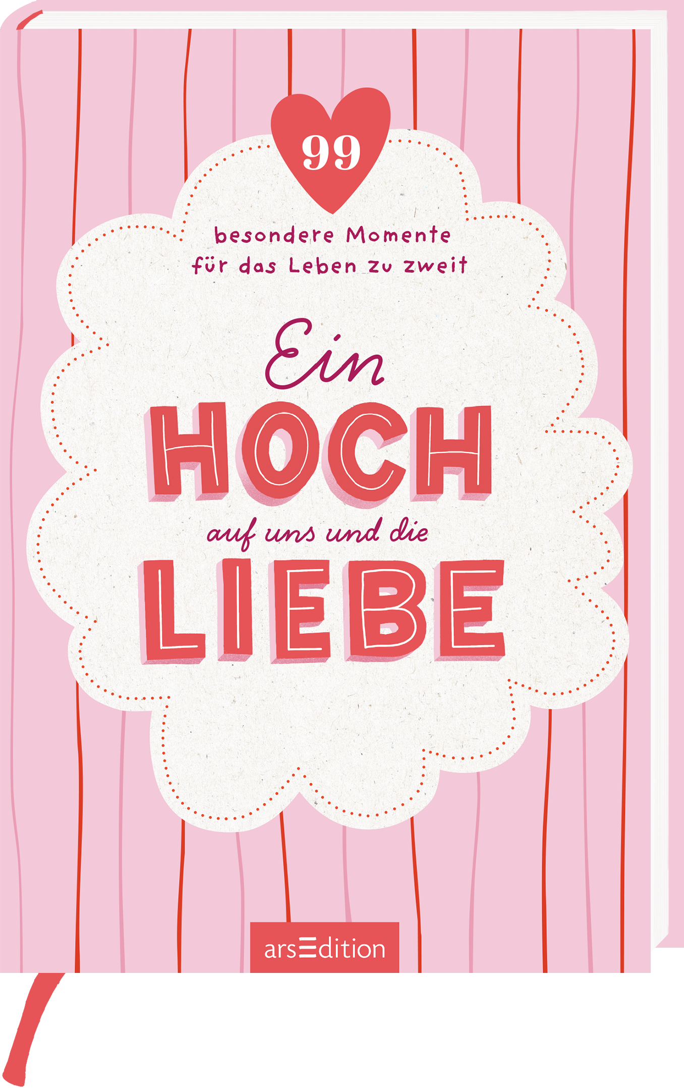 Das Buchcover enthält einen hellrosa Hintergrund mit vertikalen Streifen. Im Zentrum steht eine weiße Wolke mit einem roten Herzen darüber, in dem „99“ steht. Darin ist der Titel „Ein HOCH auf uns und die LIEBE“ in auffälliger, roter Schrift platziert, wobei das Wort „Hoch“ hervorgehoben ist. Der Untertitel „besondere Momente für das Leben zu zweit“ steht in kleiner, grauer Schrift darunter. Ganz unten mittig steht der Logoschriftzug von arsEdition.