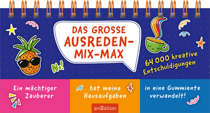 „DAS GROSSE AUSREDEN-MIX-MAX“ steht in einer weißen Sprechblase mittig, rote verspielte Großbuchstaben vor dunklem, sternenbesetztem Blau. Oben eine kupferfarbene Spiralbindung. Links eine Ananas mit Sonnenbrille, rechts eine grüne Tasse mit regenbogenfarbener Dampfwolke. Gelber Schriftzug „64 000 kreative Entschuldigungen“ rechts. Unten drei farbige Felder in Pink, Orange und Blau mit Beispieltexten. Ganz unten mittig steht der Logoschriftzug von arsEdition.