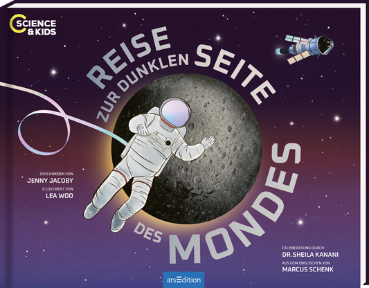 Das Buchcover zeigt einen Astronauten im Raumanzug, der vor dem Mond schwebt. Der Hintergrund ist in einem tiefen Violett gehalten, das die Weite des Weltraums symbolisiert. Der Titel „REISE ZUR DUNKLEN SEITE DES MONDES“ ist in großer, auffälliger Schrift in Silber um den Mond platziert. Oben links befindet sich das Logo „SCIENCE & KIDS“. Ganz unten mittig steht der Logoschriftzug von arsEdition.