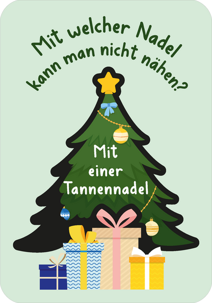 Gezeigt wird eine Innen- oder Zusatzansicht von „Adventskalender – Witze zum Freikratzen“. Die Illustration zeigt einen stilisierten Weihnachtsbaum in Schwarz und Grün mit einer goldenen Spitze, geschmückt mit bunten Kugeln. Darunter sind drei Geschenke in Blau, Gelb und Weiß mit Schleifen. Der humorvolle Text „Mit welcher Nadel kann man nicht nähen? Mit einer Tannennadel!“ ist in einer verspielten, handschriftlichen Typografie in Weiß gehalten und hebt sich klar vom Hintergrund...