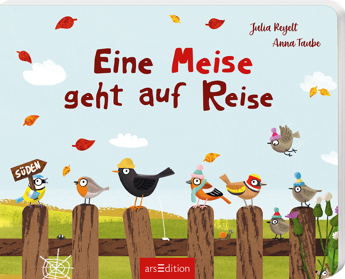 Das Buchcover zeigt eine fröhliche Szene mit verschiedenen bunten Vögeln auf einem Holzzaun. Die Vögel tragen kleine Hüte und haben unterschiedliche Farben, darunter Rot, Blau und Gelb. Der Himmel ist hellblau mit weißen Wolken und bunten herbstlichen Blättern, die herunterfallen. Der Titel „Eine Meise geht auf Reise“ steht in auffälliger, roter Schrift. Oben rechts sind die Namen der Autorinnen Julia Reylett und Anna Taube abgedruckt. Ganz unten mittig steht der Logoschriftzug von...