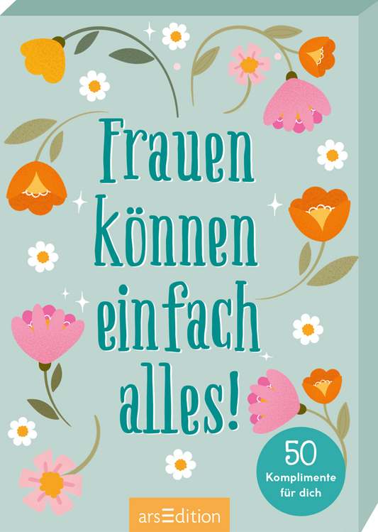Das Cover zeigt einen pastellblauen Hintergrund, geschmückt mit bunten, stilisierten Blumen in Orange, Pink und Gelb. In der Mitte des Covers steht in großen, verspielten Buchstaben der Titel „Frauen können einfach alles!“, während darunter die Aufschrift „50 Komplimente für dich“ gut lesbar ist. Die Atmosphäre ist freundlich und motivierend. Ganz unten mittig steht der Logoschriftzug von arsEdition.