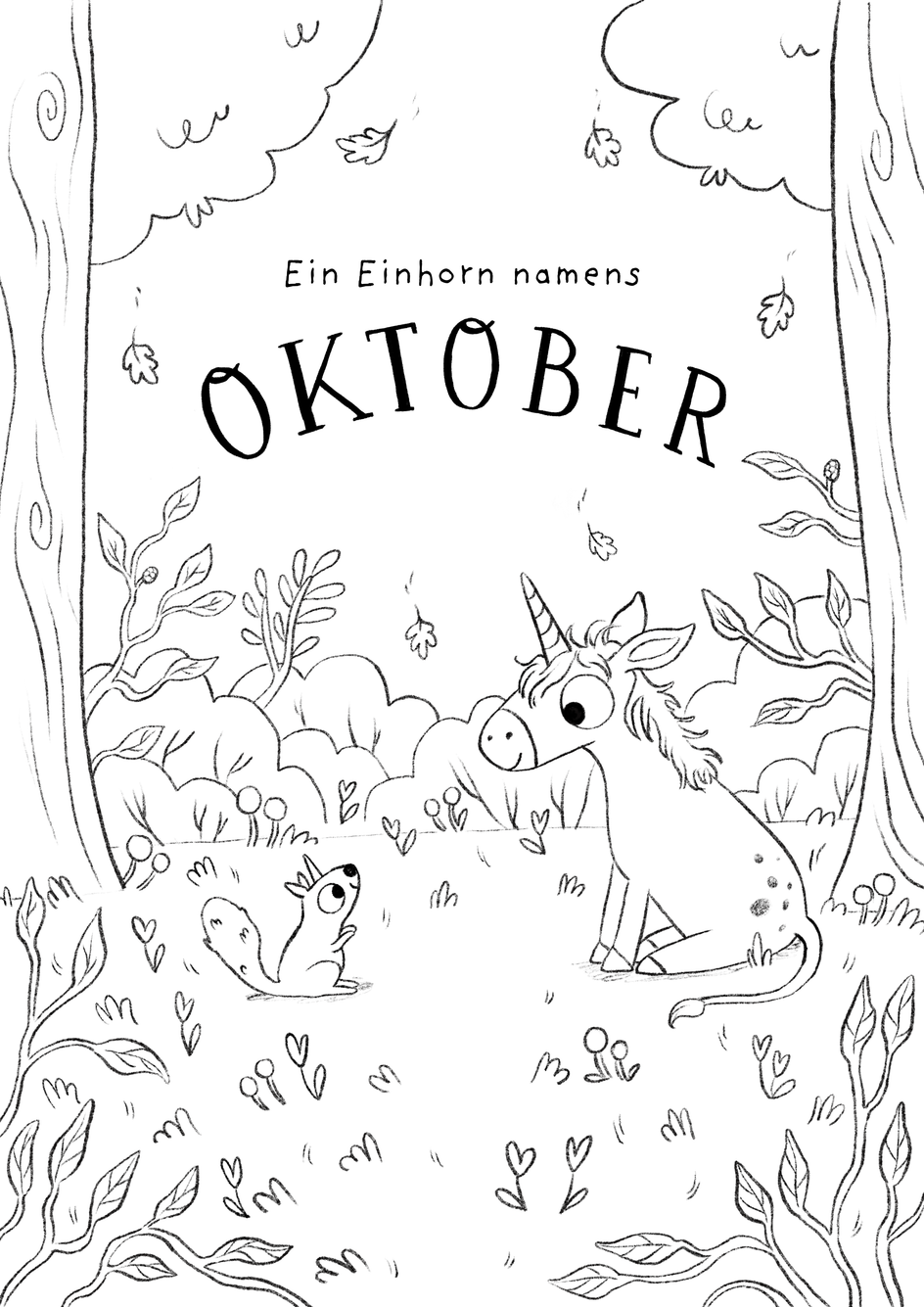 Das Buchcover zeigt eine schwarz-weiße Illustration mit dem Titel „Ein Einhorn namens Oktober“. In einer Waldszene sitzt unten rechts ein Einhorn zwischen Pflanzen und blickt zu einem kleinen Eichhörnchen links im Vordergrund. Blätter fallen von den Bäumen, der große Titel steht mittig im oberen Bildbereich.