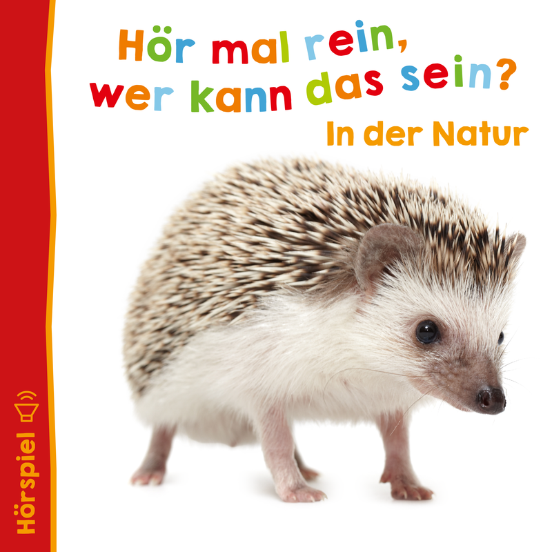 Ein Igel mit spitzen Stacheln und neugierigem Blick steht auf einem weißen Hintergrund. Der Text „Hör mal rein, wer kann das sein? In der Natur“ ist oben in bunten Buchstaben zu lesen. Links ist ein Lautsprechersymbol abgebildet.