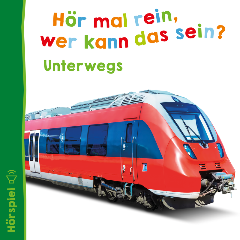 Ein moderner, rot-weißer Zug mit großen Fenstern wird vor einem weißen Hintergrund gezeigt. Der Text „Hör mal rein, wer kann das sein? Unterwegs“ steht oben in bunten Buchstaben. Links ist ein Lautsprechersymbol abgebildet.