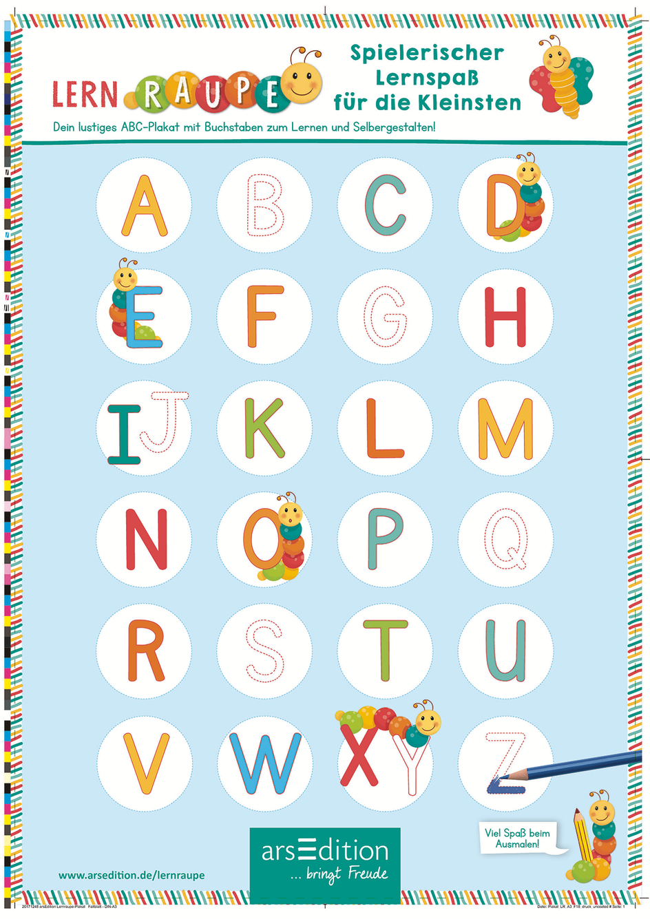 "ABC-Lernposter 'Lernraupe' für Kinder. Das Poster zeigt alle Buchstaben des Alphabets, jeweils in bunten Farben in weißen Kreisen auf einem hellblauen Hintergrund. Neben einigen Buchstaben ist eine bunte Raupe abgebildet, die als Maskottchen dient. Oben steht der Titel 'Lernraupe – Spielerischer Lernspaß für die Kleinsten'. Am unteren Rand ist das Logo des Verlags arsEdition zu sehen mit dem Hinweis 'Viel Spaß beim Ausmalen!'. Geeignet zum Lernen und Gestalten für Kinder."