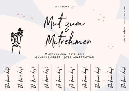 Ein Poster mit der Überschrift „Eine Portion Mut zum Mitnehmen“. Im oberen Bereich ist ein illustriertes Kaktus-Design zu sehen. Darunter befinden sich Abreißzettel mit der Aufschrift „Ich kann das!“ in einer handschriftlichen Schriftart. Die Hintergrundgestaltung zeigt abstrakte, pastellfarbene Formen und kleine Sprenkel. Social-Media-Handles (@traudichmutstehtdir, @vanillamindde, @verlagarsedition) sind ebenfalls angegeben.