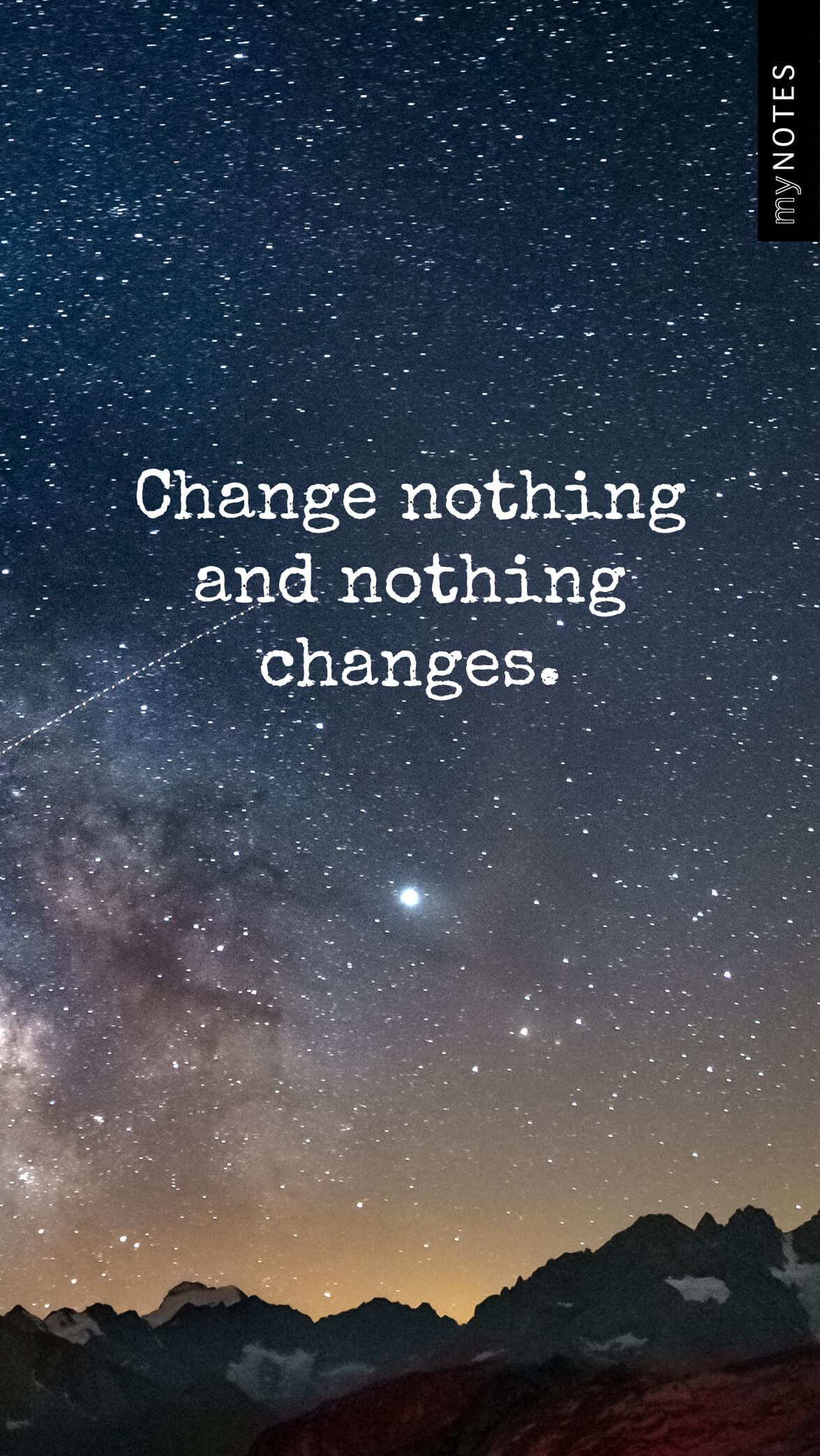 Ein klarer Nachthimmel mit unzähligen Sternen und der Milchstraße über einer dunklen Bergsilhouette. In der Mitte steht der Text: 'Change nothing and nothing changes.'
