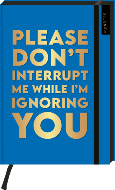 Böse Sprüche Notizbuch A5: Please dont't interrupt me while I'm ignoring you 