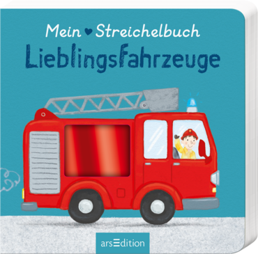 Mein liebstes Streichelbuch – Lieblingsfahrzeuge