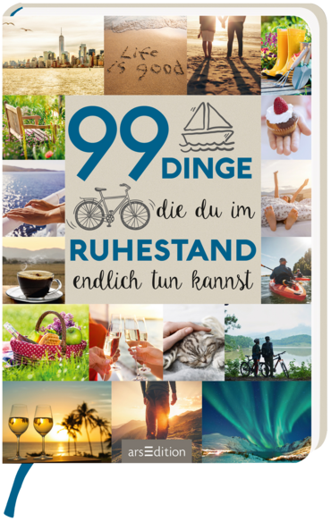 99 Dinge, die du im Ruhestand endlich tun kannst