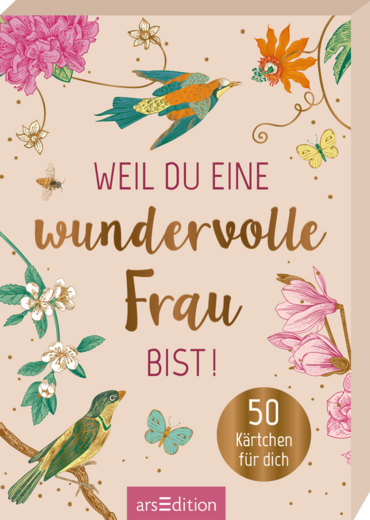 Weil du eine wundervolle Frau bist!