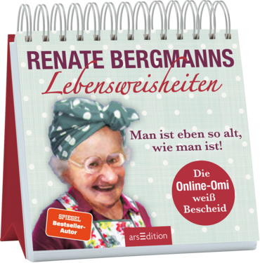 Renate Bergmanns Lebensweisheiten. Man ist eben so alt, wie man ist! 